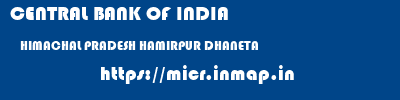 CENTRAL BANK OF INDIA  HIMACHAL PRADESH HAMIRPUR DHANETA   micr code